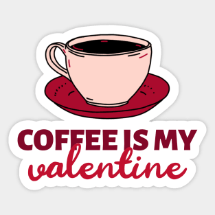 I love coffee is my valentine Sticker